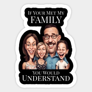 If You Met My Family Sticker